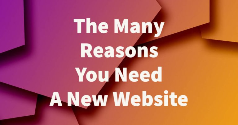 The Many Reasons You Need A New Website